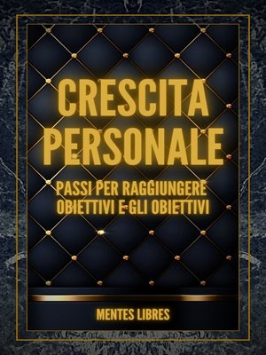 cover image of CRESCITA PERSONALE Passi per raggiungere OBIETTIVI e GLI OBIETTIVI!